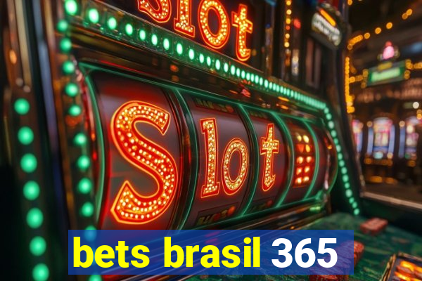 bets brasil 365